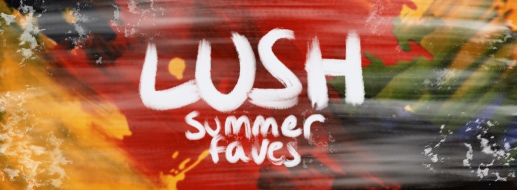 LUSH Summer Favourites