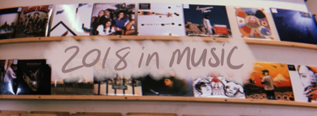 My 2018 Music List or&nbsp;Something